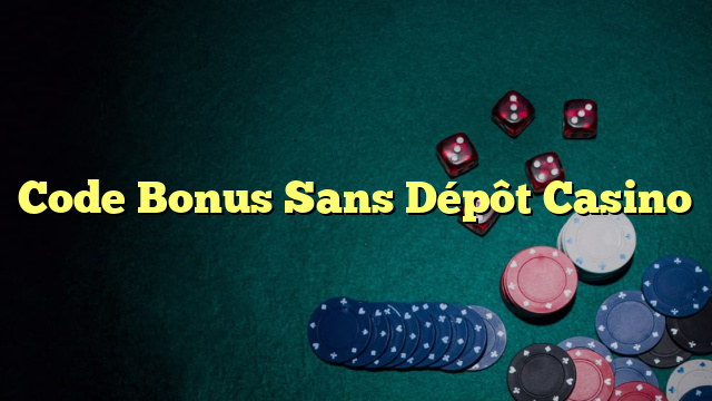 Code Bonus Sans Dépôt Casino