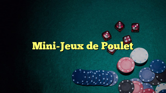 Mini-Jeux de Poulet