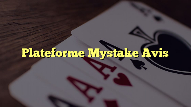 Plateforme Mystake Avis