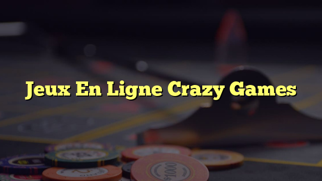 Jeux En Ligne Crazy Games