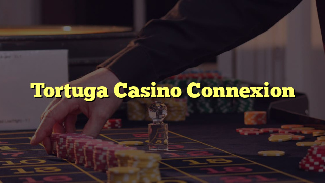 Tortuga Casino Connexion