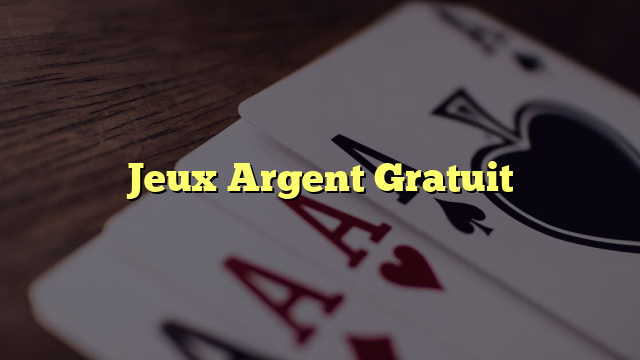 Jeux Argent Gratuit