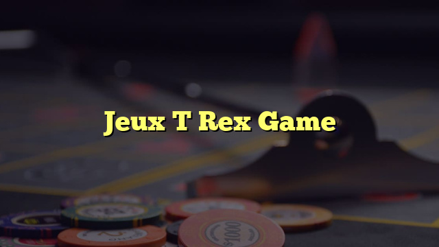 Jeux T Rex Game