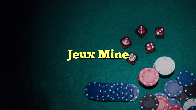 Jeux Mine