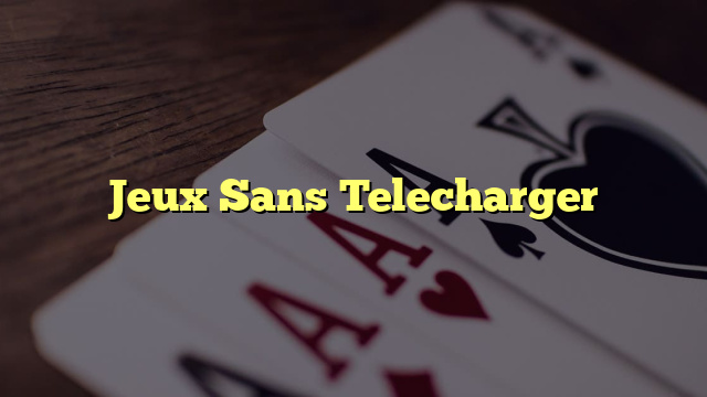 Jeux Sans Telecharger