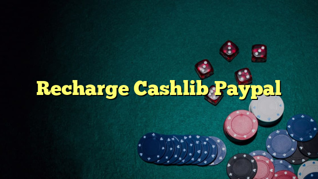 Recharge Cashlib Paypal