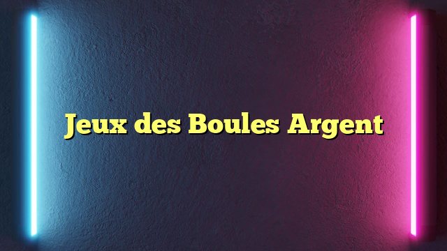 Jeux des Boules Argent