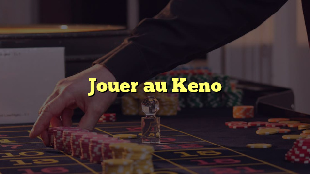 Jouer au Keno