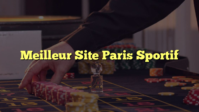 Meilleur Site Paris Sportif