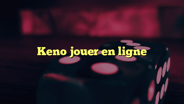 Keno jouer en ligne
