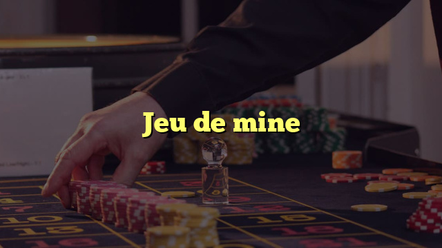 Jeu de mine