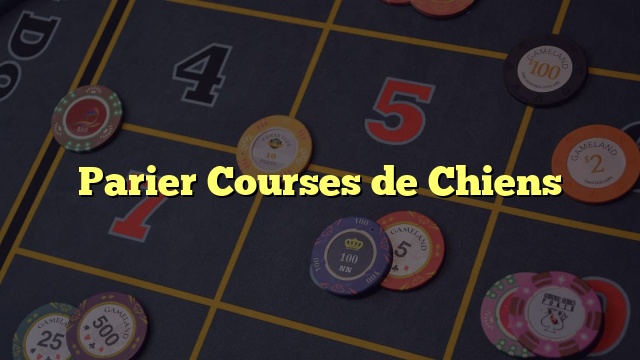 Parier Courses de Chiens