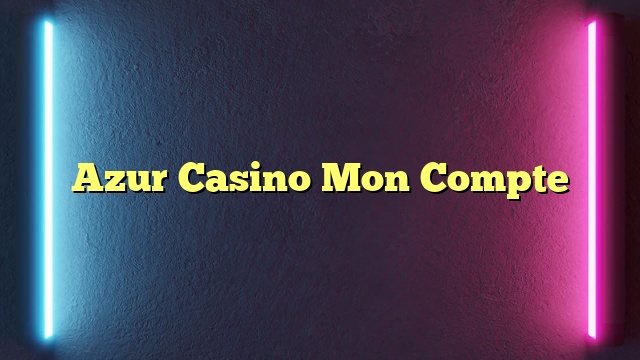 Azur Casino Mon Compte