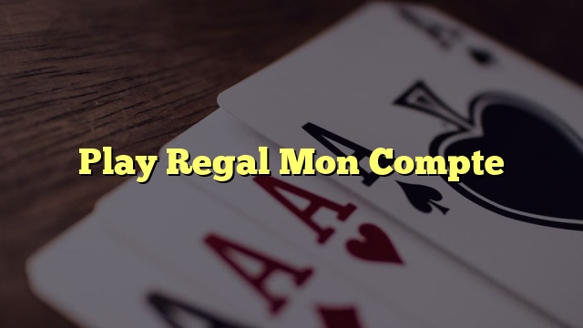 Play Regal Mon Compte