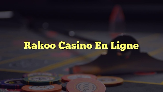 Rakoo Casino En Ligne
