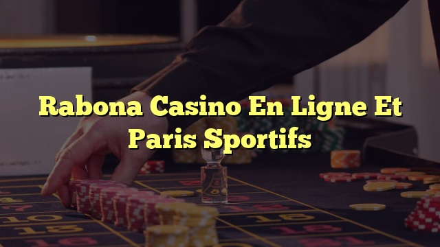 Rabona Casino En Ligne Et Paris Sportifs